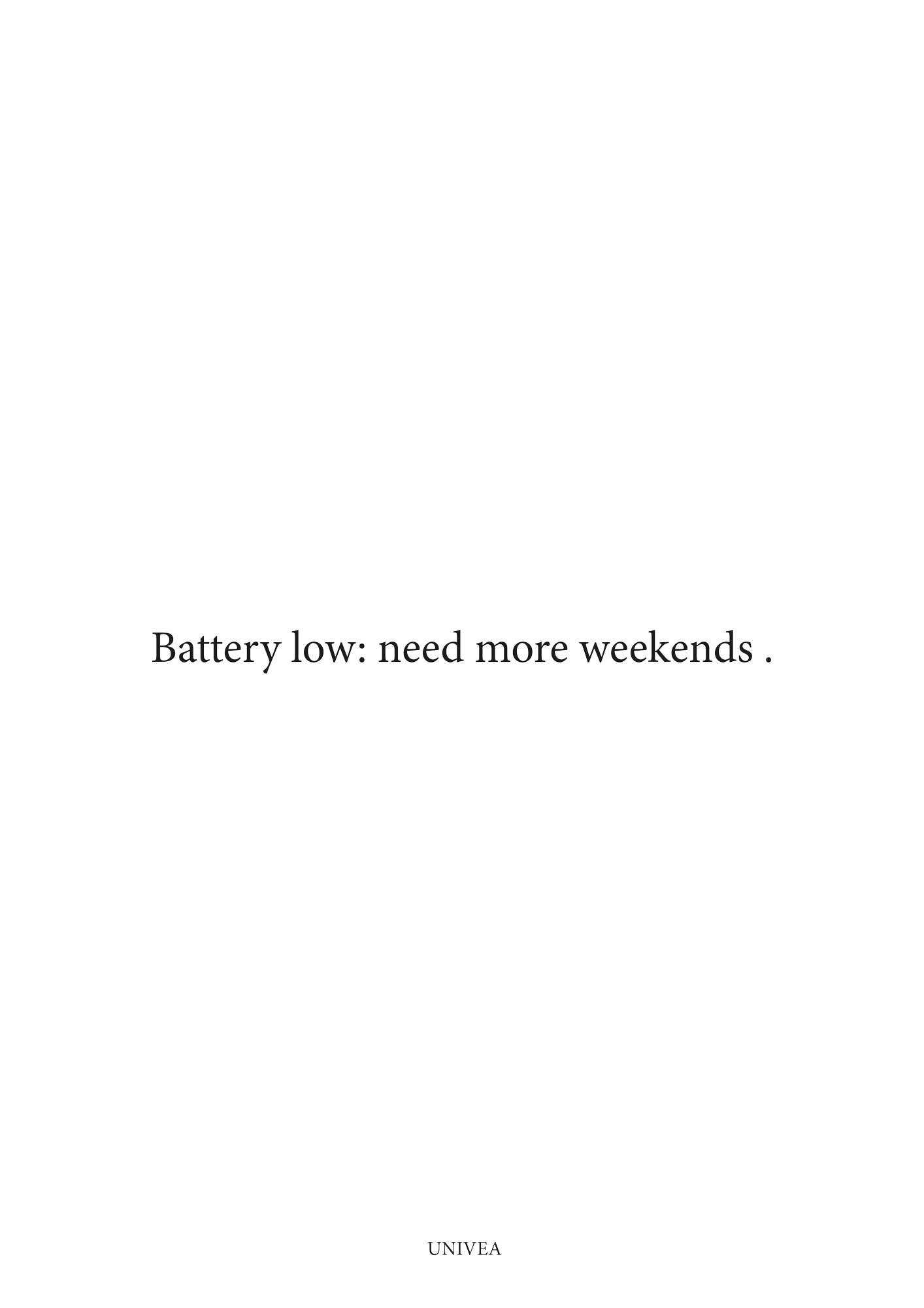 Battery Low: Need More Weekends