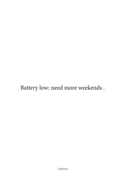 Battery Low: Need More Weekends