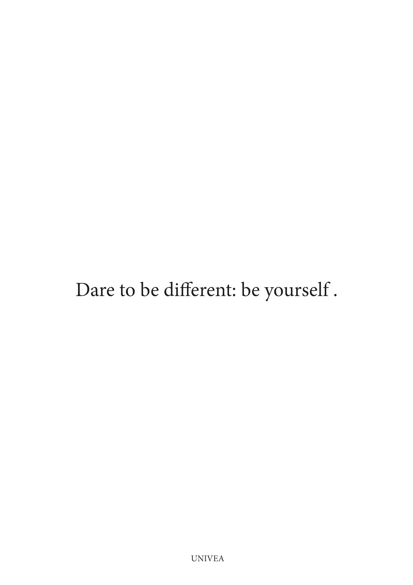 Dare to be Different: Be Yourself