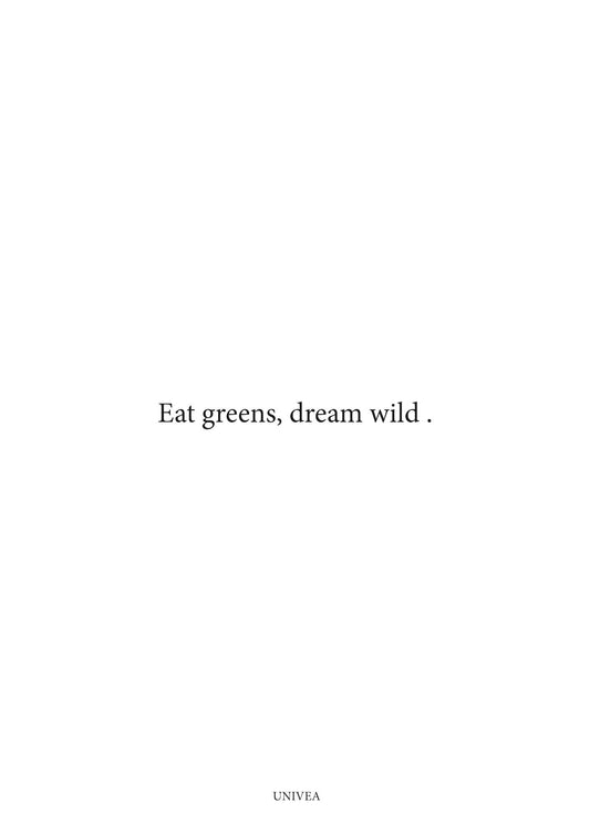 Eat Greens, Dream Wild