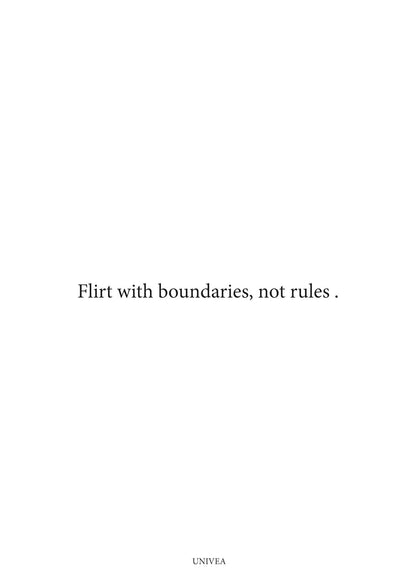 Flirt with Boundaries, Not Rules