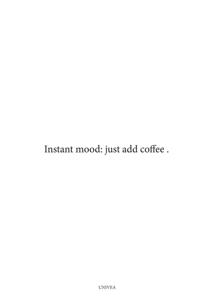 Instant Mood: Just Add Coffee