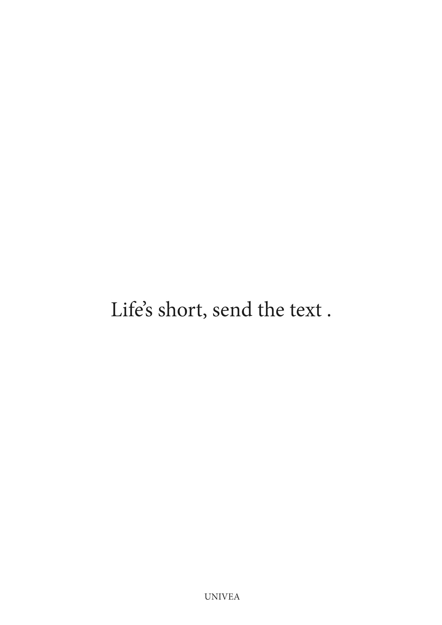 Life’s Short, Send the Text