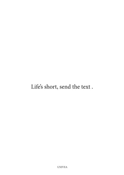 Life’s Short, Send the Text